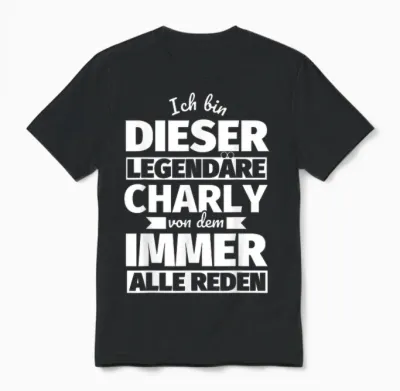 Charly Vorname Lustig Ich Bin Diese Legendäre Unisex T-Shirt - Black