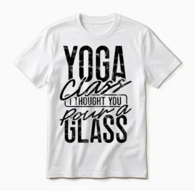 Yoga Class? I Thought You Pour a Glass - Yoga Unisex T-Shirt - White