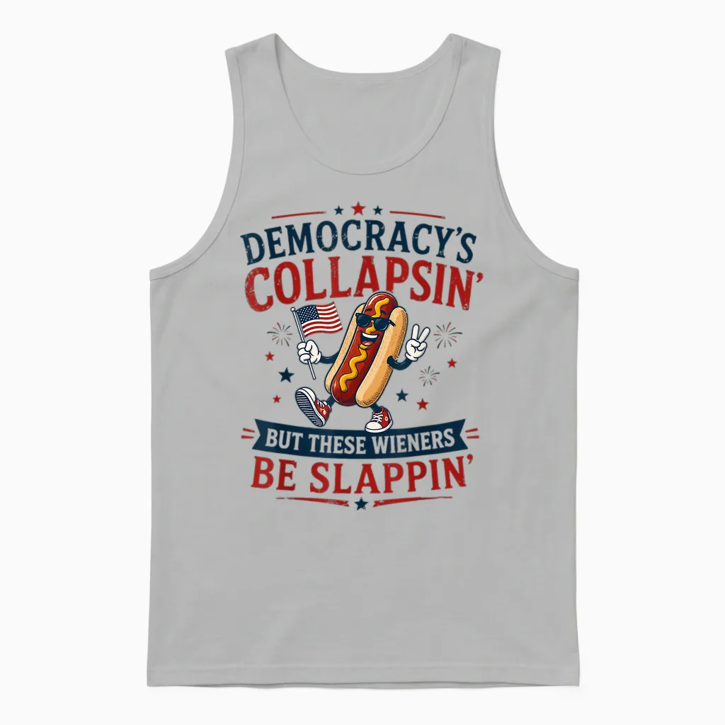 Democracy's Collapsing but These Wieners Be Slappin' Unisex Tank Top in Ash