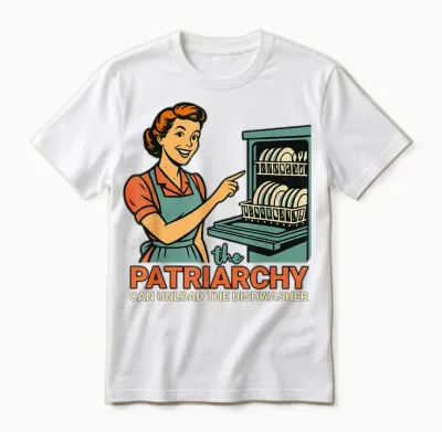 Das Patriarchat Kann Die Spülmaschine Entladen Funny Retro Meme Unisex T-Shirt - White