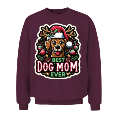 Best Dog Mom Ever Dog Dogs Best Dog Mama Unisex Sweatshirt - Maroon