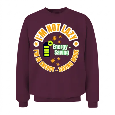 Not Lazy Energy Saving Mode Unisex Sweatshirt - Maroon