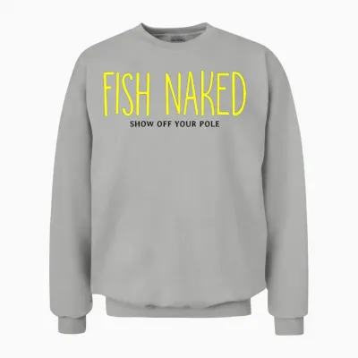 Fish Naked Show off Your Pole Unisex Sweatshirt - Ash