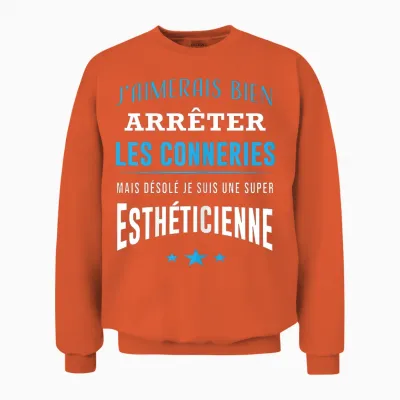 Désolé Je Suis Une Super Esthéticienne Humour Esthétique Unisex Sweatshirt - Orange
