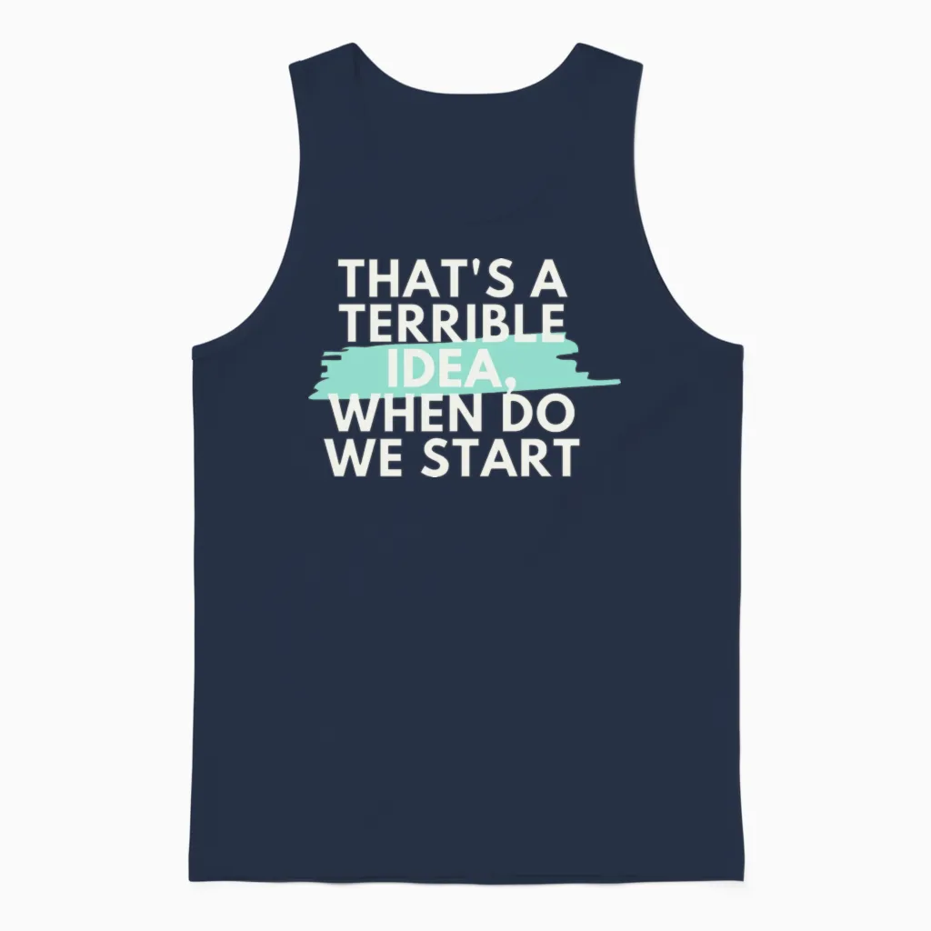 That's a Terrible Idea, When Do We Start? Unisex Tank Top in Navy