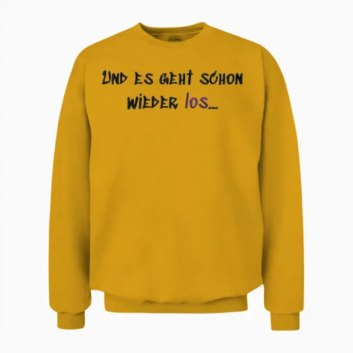 Es Geht Schon Wieder Los Unisex Sweatshirt in Gold