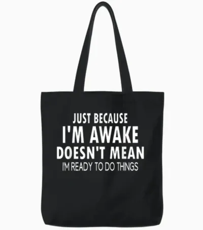 Just Because I'm Awake Funny Tweens and Teens Tote Bags - Black