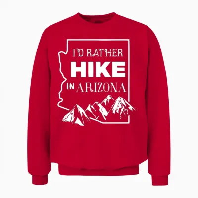 I D Rather Hike in Arizona Unisex Sweatshirt - Red