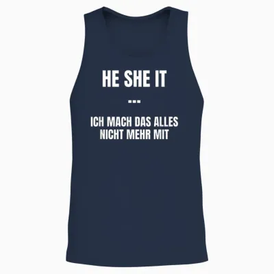 He She It - Ich Mach Das Alles Nicht Mehr Mit - Funny Unisex Tank Top - Navy
