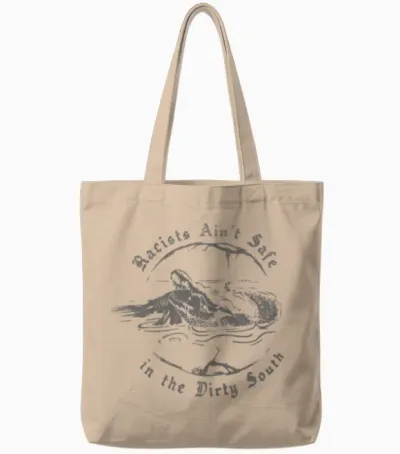 Racists Ain't Safe in the Dirty South Tote Bags - Natural