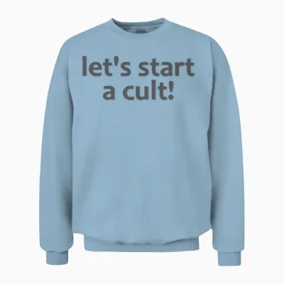 Let S Start a Cult Unisex Sweatshirt - Light Blue