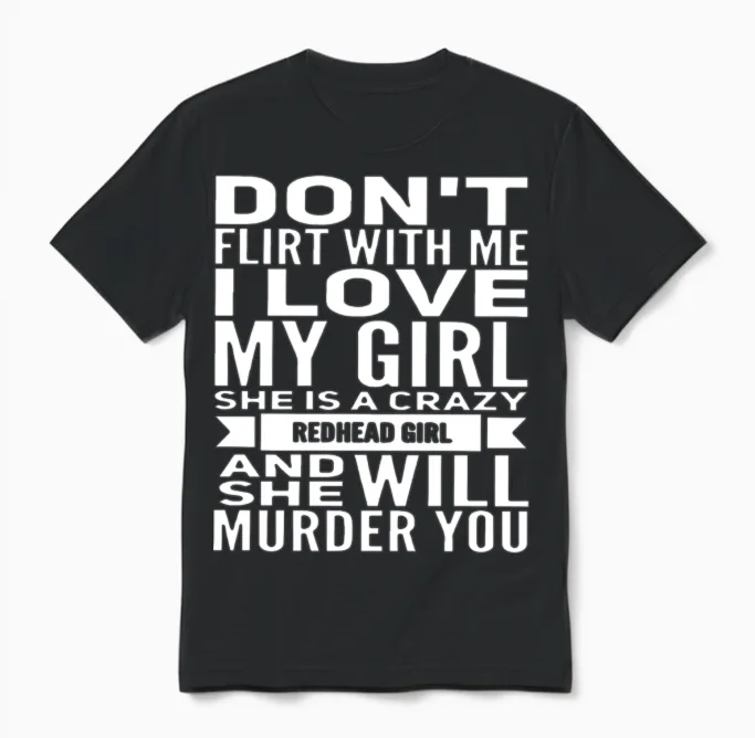 Don T Flirt with Me I Love My Girl She Is a Crazy Unisex T-Shirt - Black