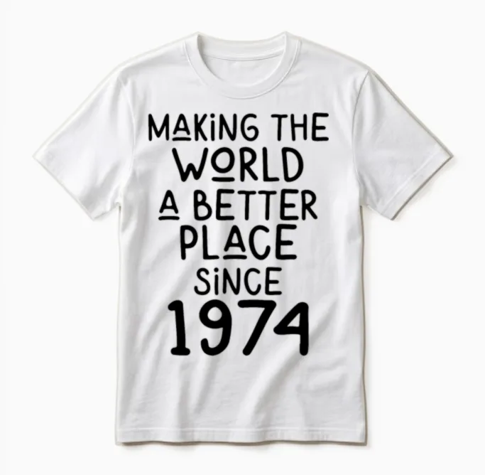 Making the World a Better Place Since 1974 Unisex T-Shirt in White