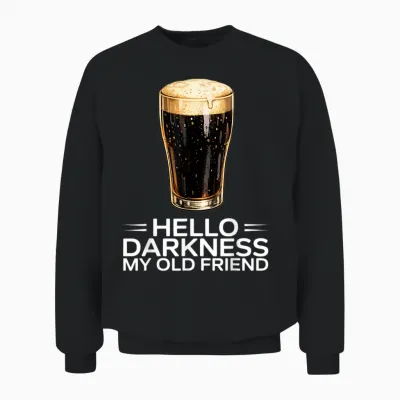 Hello Darkness My Old Friend Funny St. Patrick's Day Beer Unisex Sweatshirt - Black