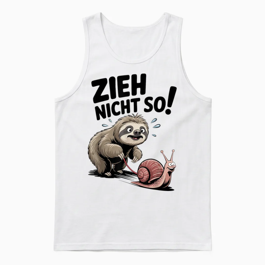 Funny Sloth Saying Zieh Nicht So Langsam Schnecke Unisex Tank Top in White
