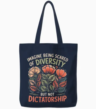 Imagine Being Scared of Diversity but Not Dictatorship Tote Bags - Navy