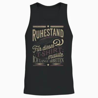 Ruhestand Für Dieses T-Shirt Musste Ich Lange Arbeiten Unisex Tank Top - Black