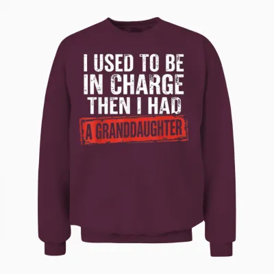 I Used to Be in Charge Then I Had a Granddaughter Grandpa Unisex Sweatshirt - Maroon
