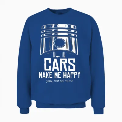 Cars Make Me Happy You Not So Much Unisex Sweatshirt - Royal