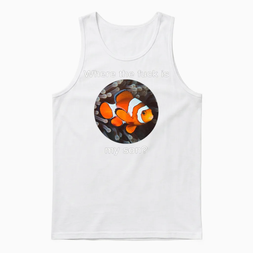 Where the Fuck Is My Son, Funny Clownfish Meme Unisex Tank Top in White