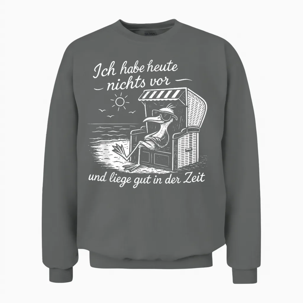 Ich Habe Heute Nichts Vor Und Liege Gut in Der Zeit Unisex Sweatshirt in Graphite Heather