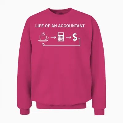 Life of an Accountant Wife T Shirts Unisex Sweatshirt - Heliconia