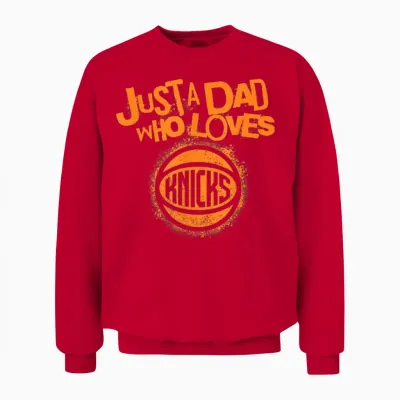 Nba New York Knicks Fathers Day Just a Dad Who Loves Unisex Sweatshirt - Red