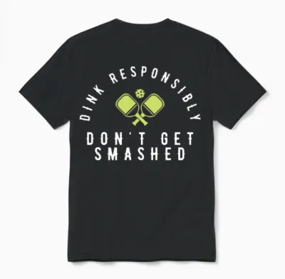 Dink Responsibly Pickleball Shirt–funny Pickleball Unisex T-Shirt - Black