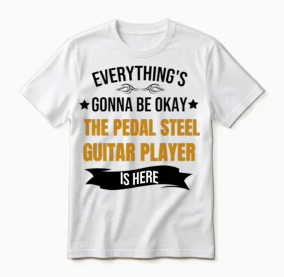 Everythings Okay Pedal Steel Guitar Player Is Here Unisex T-Shirt - White