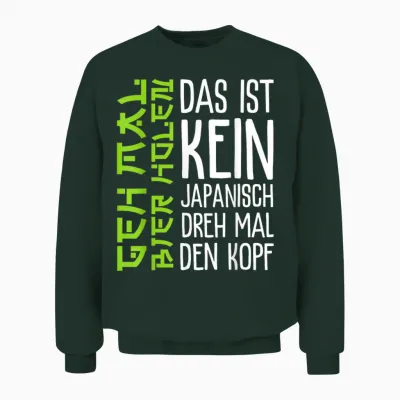 Das Ist Kein Japanisch Dreh Mal Den Kopf Party Spruch Bier Unisex Sweatshirt - Forest