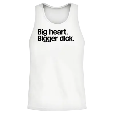 Big Heart. Bigger Dick. Unisex Tank Top - White
