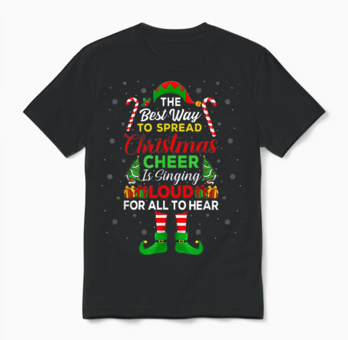 The Best Way to Spread Christmas Cheer Is Singing Loud Elf Unisex T-Shirt in Black