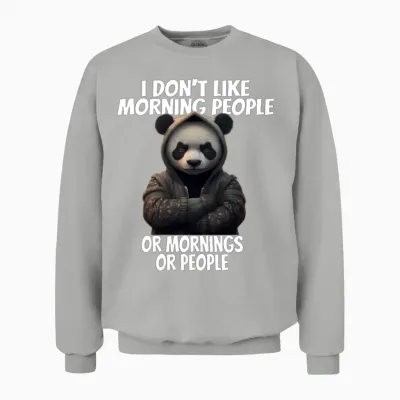 Funny Design for I Don't Like Morning People Unisex Sweatshirt - Ash