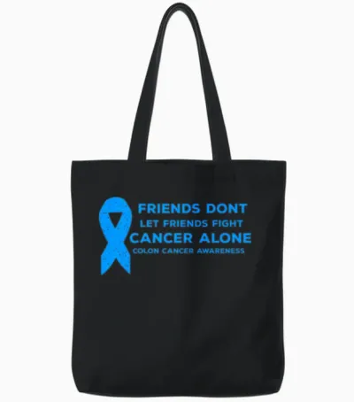 Colon Cancer Awareness Quote Colonoscopy Friends Tote Bags - Black
