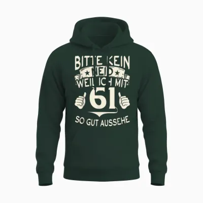 Bitte Keine Eneid Weil Ich Mit 61 So Gut Aussehe 61 Birthday T-Shirt, Black, S Unisex Hoodie - Forest
