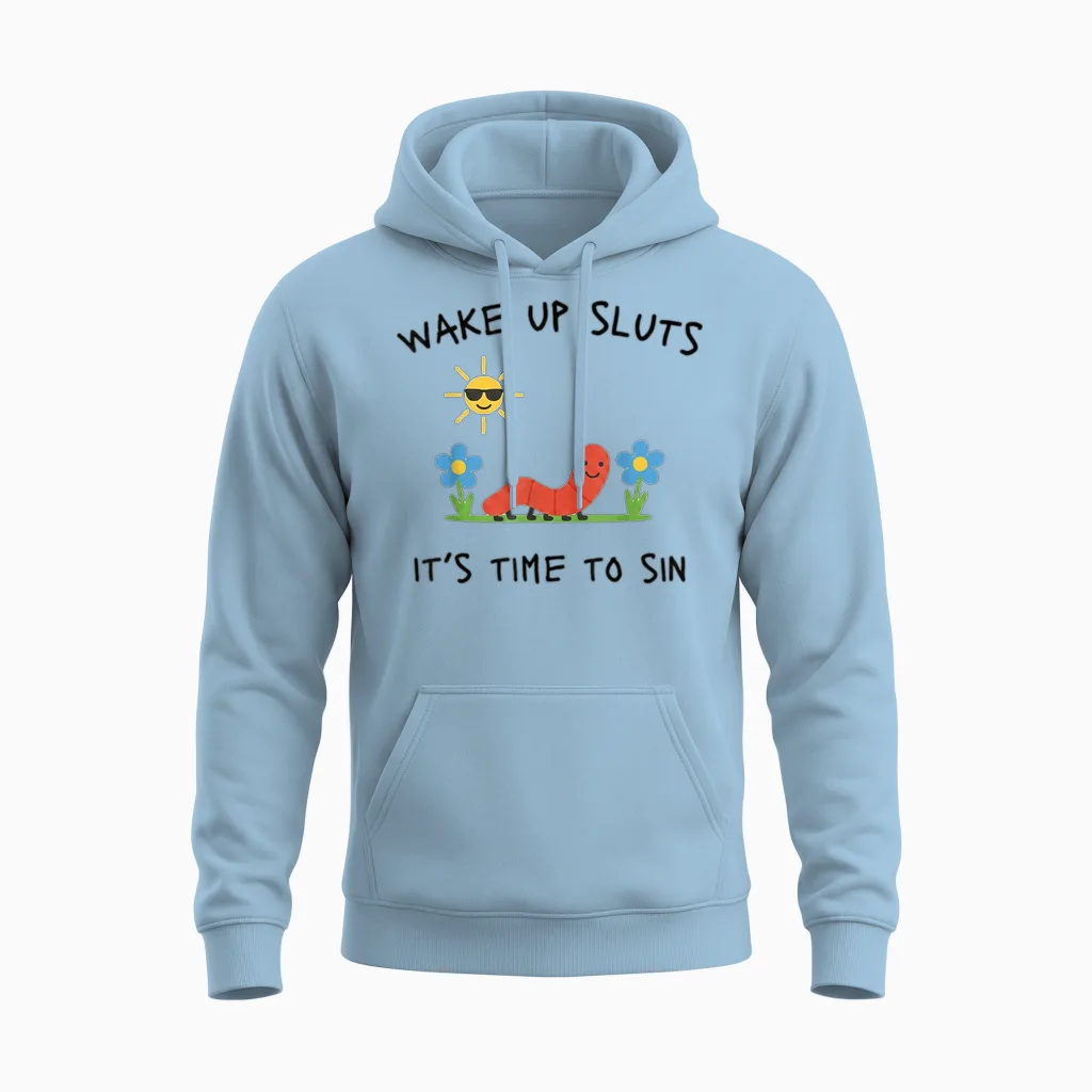 Wake Up Sluts Lustiges Meme - Lustiges Tier Sarkastisch Unhinged Unisex Hoodie in Light Blue