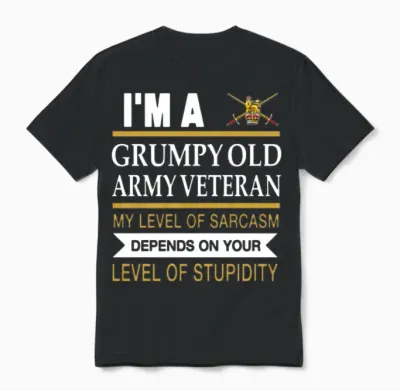 I M a Grumpy Old Army Veteran My Level of Sarcasm Unisex T-Shirt - Black