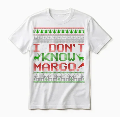 I Don't Know Margo Funny Christmas Ugly Sweater Gifts Unisex T-Shirt - White
