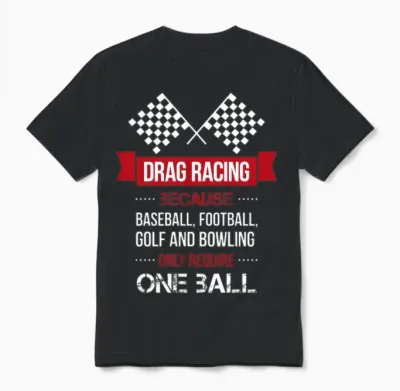 Drag Racing Because Baseball, Football, Golf and B Unisex T-Shirt - Black