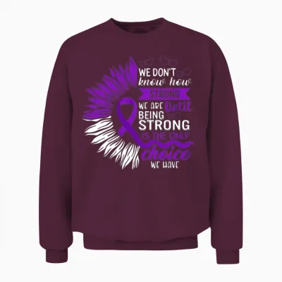 Domestic Violence Awareness Shirt, Being Strong Unisex Sweatshirt - Maroon