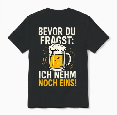 Bevor Du Fragst: Ich Nehm Noch Eins Oktoberfest Party Bier Unisex T-Shirt - Black