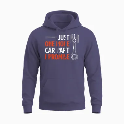 Just One More Car Part I Promise - Car Enthusiast Gift T-Shirt Small Unisex Hoodie - Heather Sport Dark Navy