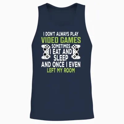 I Don't Always Play Video Games Funny Gamer Gift Boys Teens Unisex Tank Top - Navy