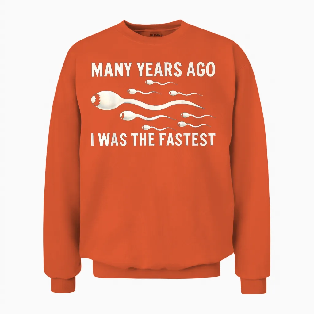 Many Years Ago I Was the Fastest Funny T-Shirt, Black Unisex Sweatshirt in Orange