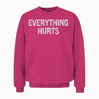 Everything Hurts Workout Fitness Funny Saying Unisex Sweatshirt - Heliconia