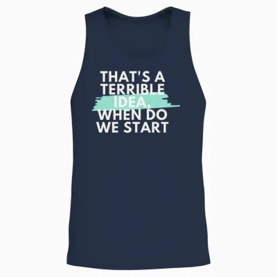That's a Terrible Idea, When Do We Start? Unisex Tank Top - Navy