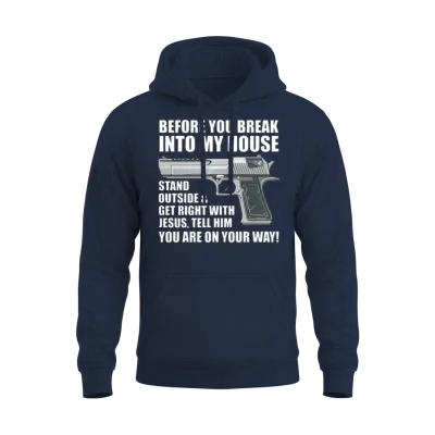 Before You Break into My House - Ammo Gun - Funny Unisex Hoodie - Navy