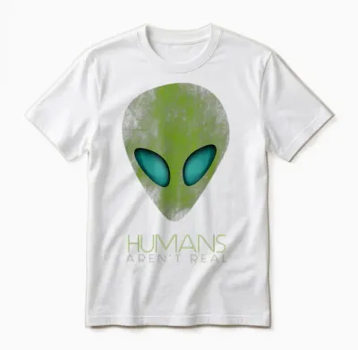 Alien Funny Humans Aren't Real Cute Ufo Gift Unisex T-Shirt - White