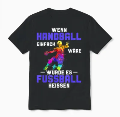 Funny if Handball Simply Would It Would Be Football T-Shirt, Black Unisex T-Shirt - Black