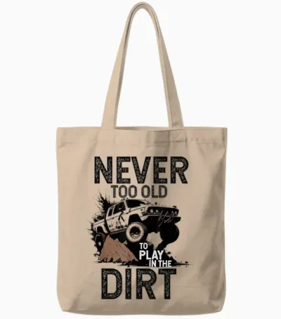 Man Ist Nie Zu Alt, Um Im Dirt off Road Adventure-Design Zu Spielen Tote Bags - Natural
